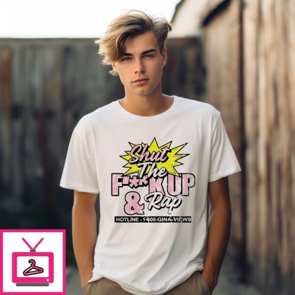 Shut The Fuck Up &Amp Rap T-Shirt