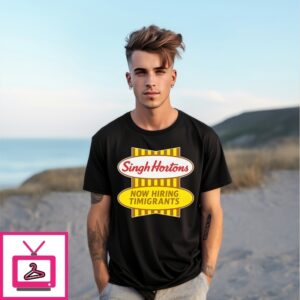 Singh Hortons Now Hiring Timigrants T-Shirt