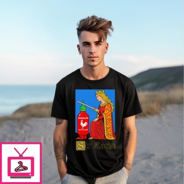 Sir Racha Sriracha T-Shirt