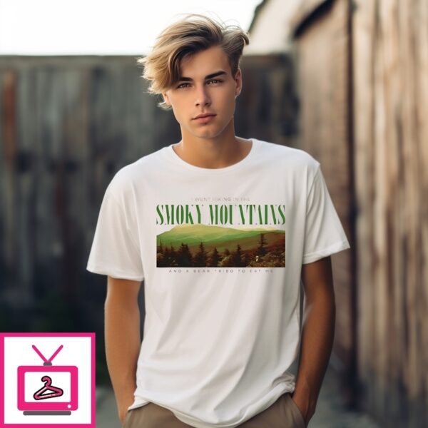 Smoky Mountains And Bear Tried To Eat Me T-Shirt