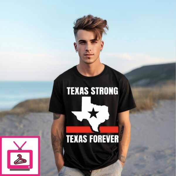 Texas Strong Texas Forever Map T-Shirt
