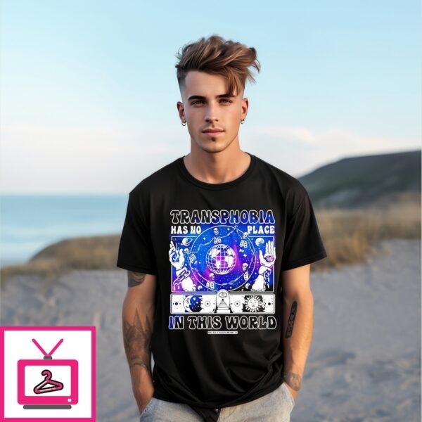 Transphobia Has No Place In This World T-Shirt