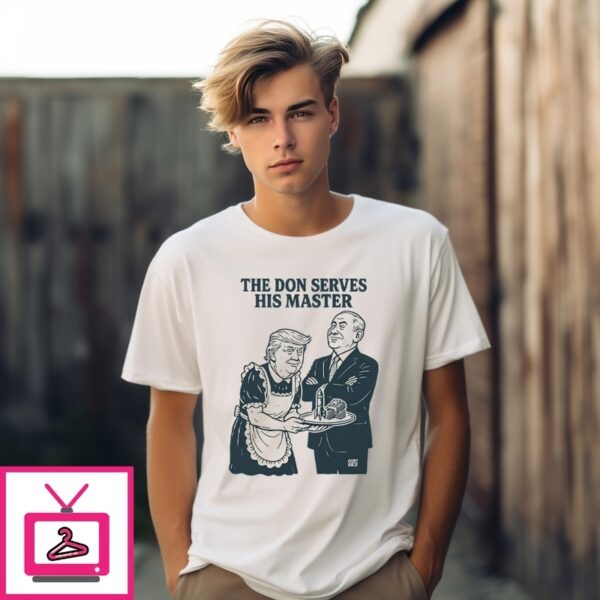 Trump And Putin The Don Serves His Master T-Shirt