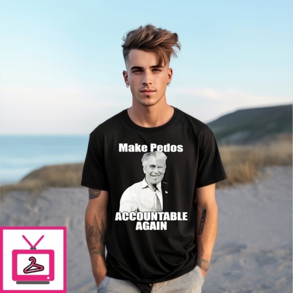 Trump Epstein Pedophile Make Pedos Accountable Again T-Shirt