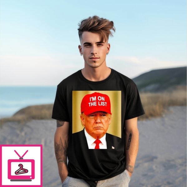 Trump I’M On The List Red Hat T-Shirt