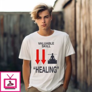Valuable Skill Healing T-Shirt