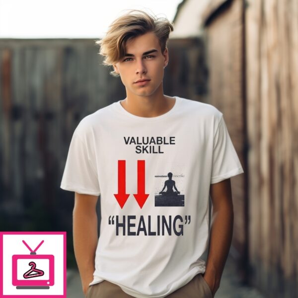 Valuable Skill Healing T-Shirt