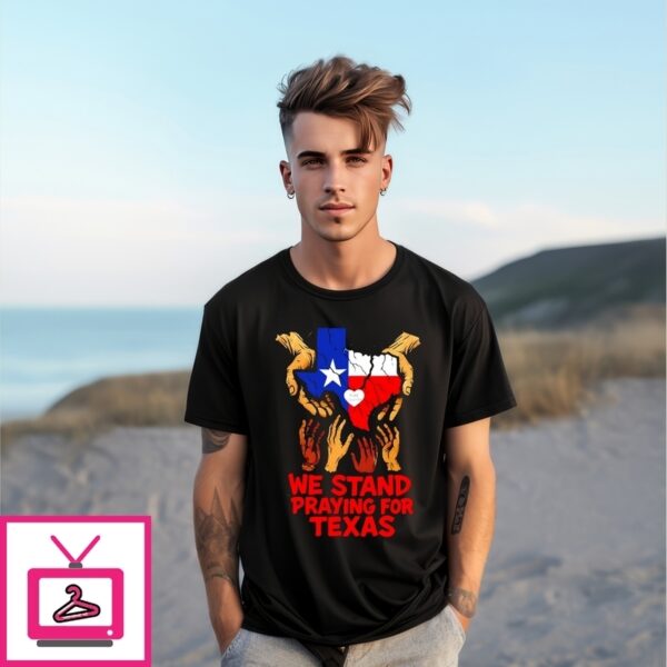 We Stand Praying For Texas Flood Relief T-Shirt