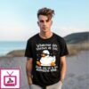 Whatever Life Throws At You Goose T-Shirt