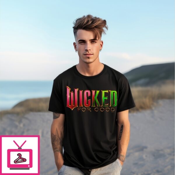Wicked For Good Wicked Musical For Good Broadway Inspired T-Shirt