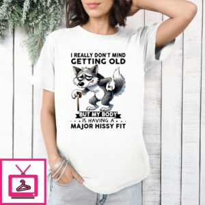 Wolf I Really Don’T Mind Getting Old But My Body Shirt