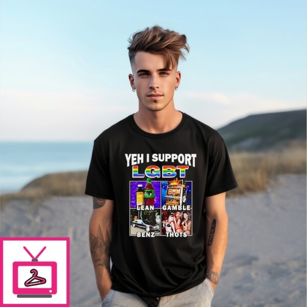 Yeh I Support Lgbt Lean Gamble Benz Thot T-Shirt