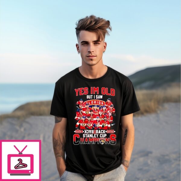 Yes I’M Old But I Saw Florida Panthers 2024 Back To Back 2025 Stanley Cup Champions T-Shirt