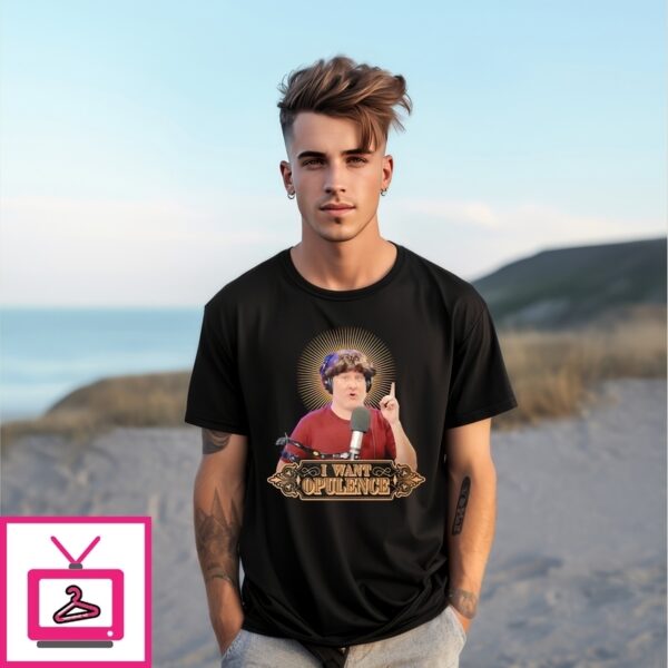 Zaslow I Wants Opulence T-Shirt