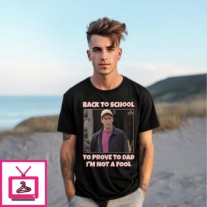 Back To School To Prove To Dad I’M Not Fool Billy Madison T-Shirt