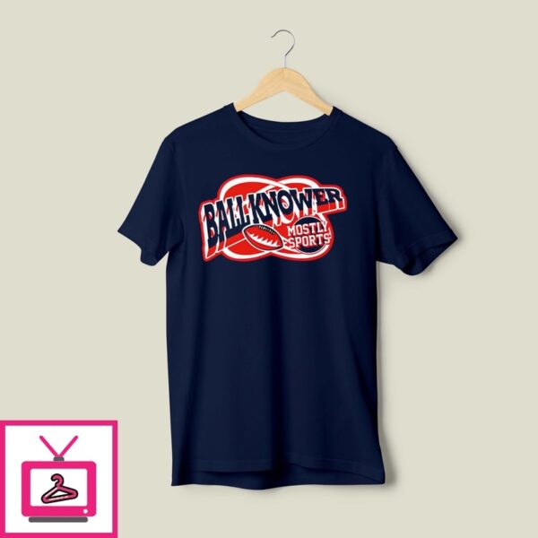 Ball Knower Mostly Sports T-Shirt