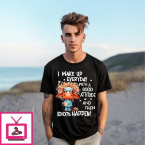 Cow I Wake Up Every Day With A Good Attitude And Then Idiots Happen T-Shirt Cow I Wake Up Every Day With A Good Attitude And Then Idiots Happen T-Shirt