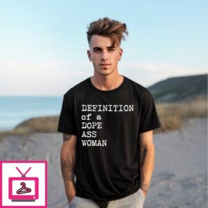 Definition Of A Dope Ass Woman T-Shirt