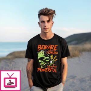 Frankenstein Beware For I Am Fearless Therefore Powerful Shirt