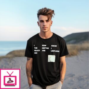 I Now Know The Depths I Reach Are Limitless T-Shirt I Now Know The Depths I Reach Are Limitless T-Shirt