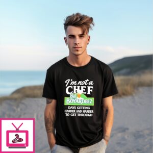 I’M Not A Chef But Boyardeez Days T-Shirt