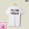 Kyle Larson Part-Time Effort Full Time Problem T-Shirt