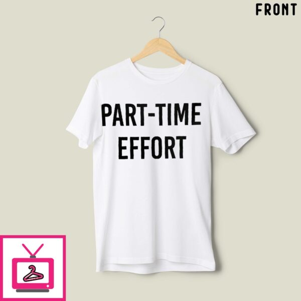 Kyle Larson Part-Time Effort Full Time Problem T-Shirt