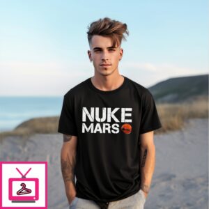 Nuke Mars  Elon Musk Space Funny Shirt