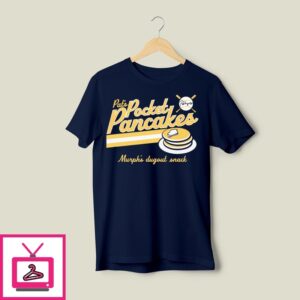 Pat Murphy Pocket Pancakes Murphy’S Dugout Snack T-Shirt