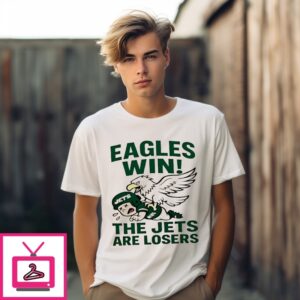 Philadelphia Eagles Win The Jets Are Losers Nfl 2025 T-Shirt