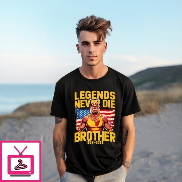 Rip Hulk Hogan Legends Never Die Bother T-Shirt