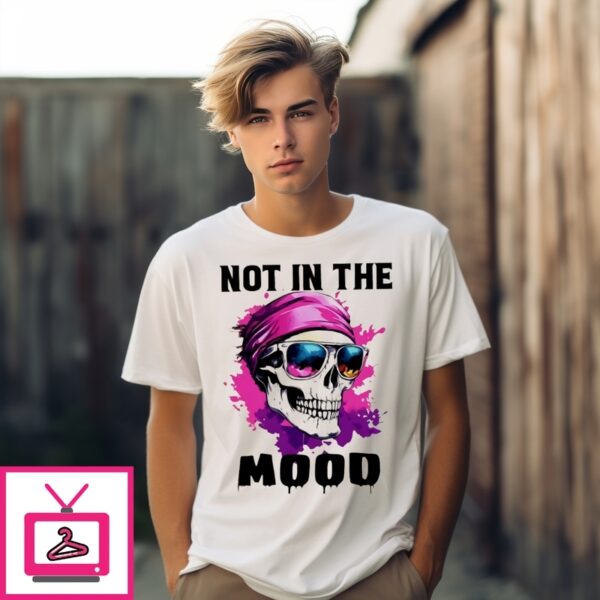 Skull Not In The Mood T-Shirt