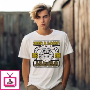 Star Wars Need A Loan Call Jabba T-Shirt