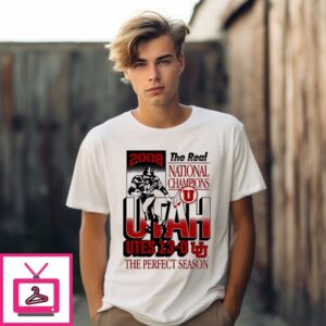 The Real National Champions Utah Utes 13-0 The Perfect Season 2008 T-Shirt