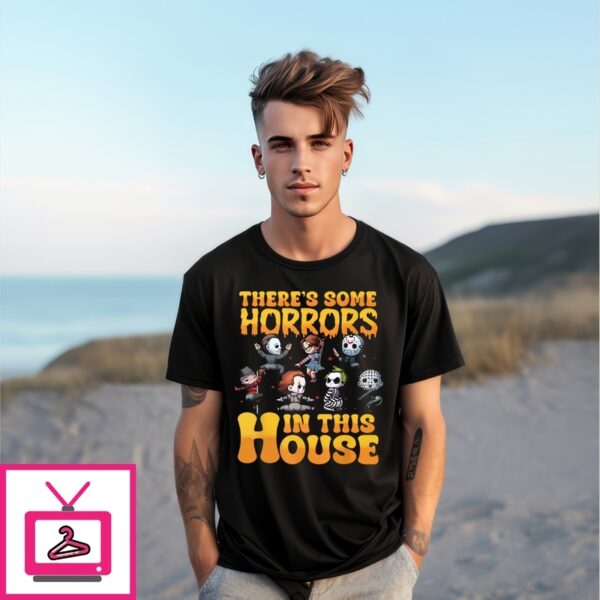 There’S Some Horrors In This House T-Shirt