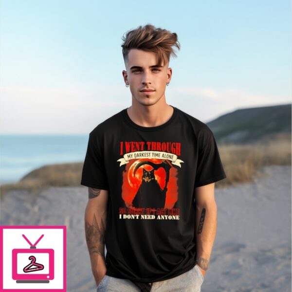 Wolf I Went Through My Darkest Time Alone So Sorry If I Act Like I Don’T Need Anyone T-Shirt
