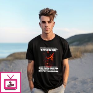 Wolf Stop Telling Everybody I’M Fucking Crazy T-Shirt