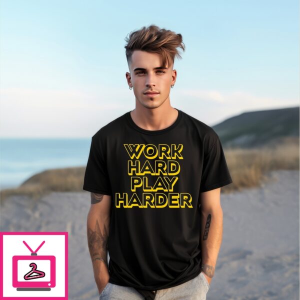 Work Hard Play Harder – Labour Day 2025 T-Shirt