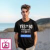 Yes On 50 Fair Elections In All 50 States Stand With Gavin Shirt