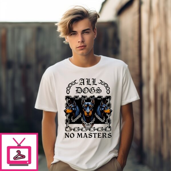 All Dogs No Masters 2025 T-Shirt