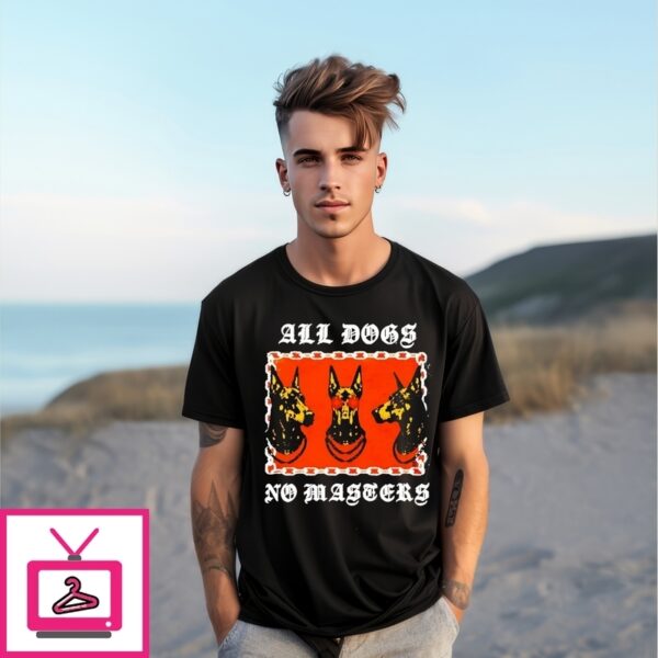 All Dogs No Masters Laser Eye T-Shirt