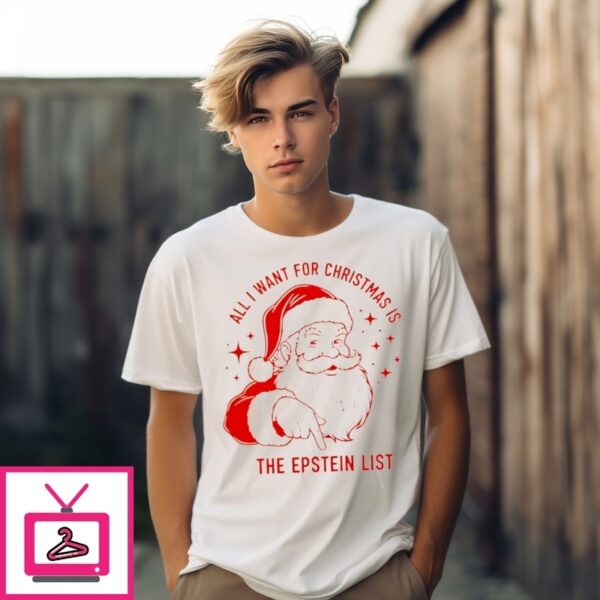 All I Want For Christmas Is The Epstein List Santa T-Shirt