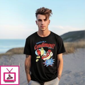 Always Use A Condiment Cover Your Wiener Hot Dog T-Shirt Always Use A Condiment Cover Your Wiener Hot Dog T-Shirt