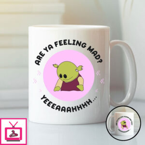 Are You Feeling Mad Nanalan Inspired Mug Are You Feeling Mad Nanalan Inspired Mug