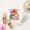 Are You From Japan Cause I’M Trying To Get In Japanties T-Shirt