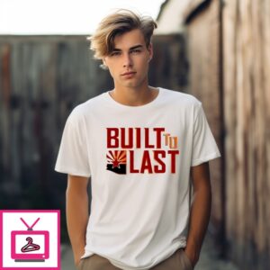 Arizona Football Built To Last T-Shirt Arizona Football Built To Last T-Shirt