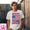 Autistic I Prefer The Term Tylenol American T-Shirt