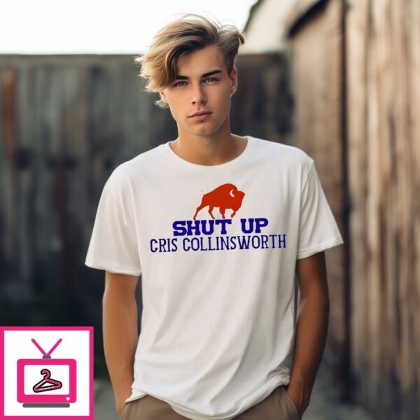 Buffalo Bills Football Shut Up Cris Collinsworth T-Shirt