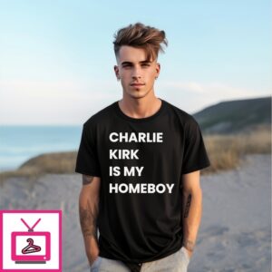 Charlie Kirk Is My Homeboy T-Shirt Charlie Kirk Is My Homeboy T-Shirt