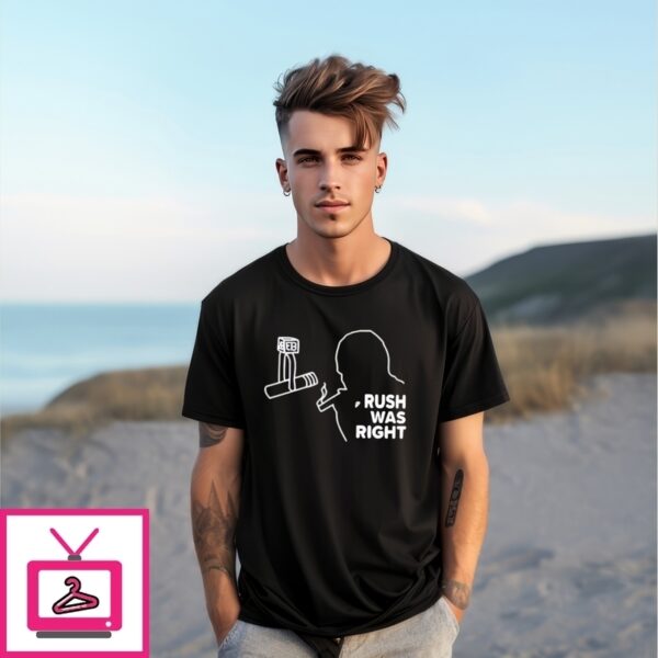Charlie Kirk Rush Was Right T-Shirt